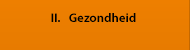 II. Gezondheid